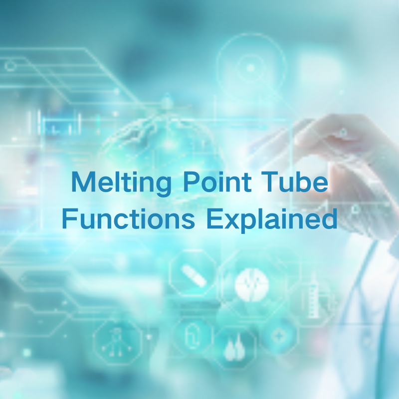 How Does a Melting Point Tube Work? Principle & Functions Explained